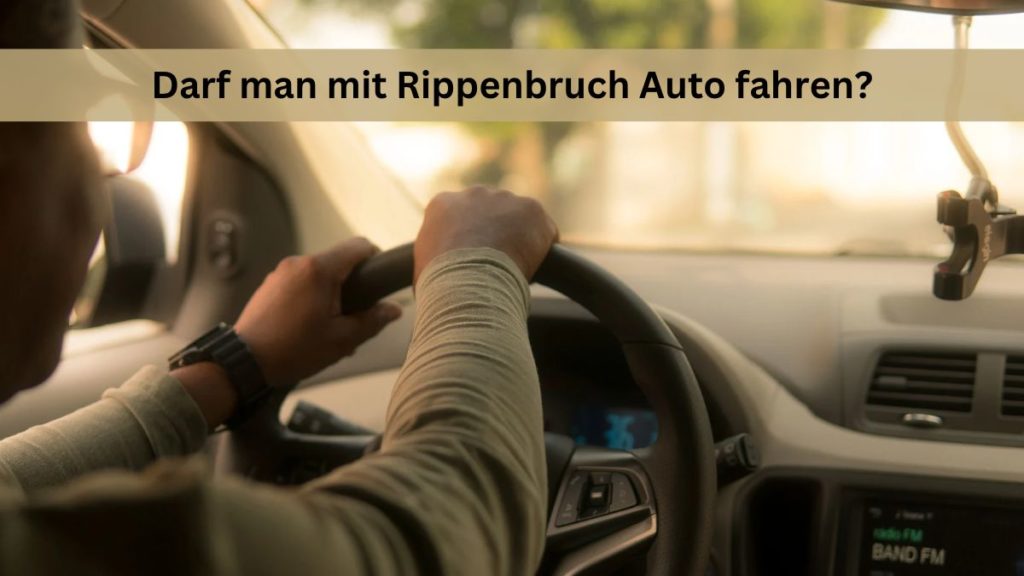 Darf Man Mit Rippenbruch Auto Fahren? ️ Der Seniorenblog